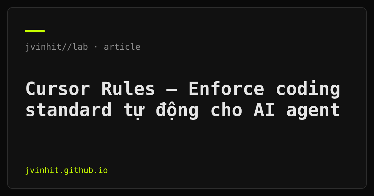 Cursor Rules — Enforce coding standard tự động cho AI agent — jvinhit